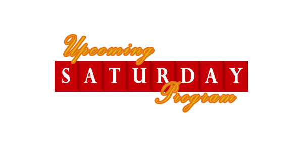 Weekly Saturday Program: Satuday, February 8, 2020 at 6:30 PM